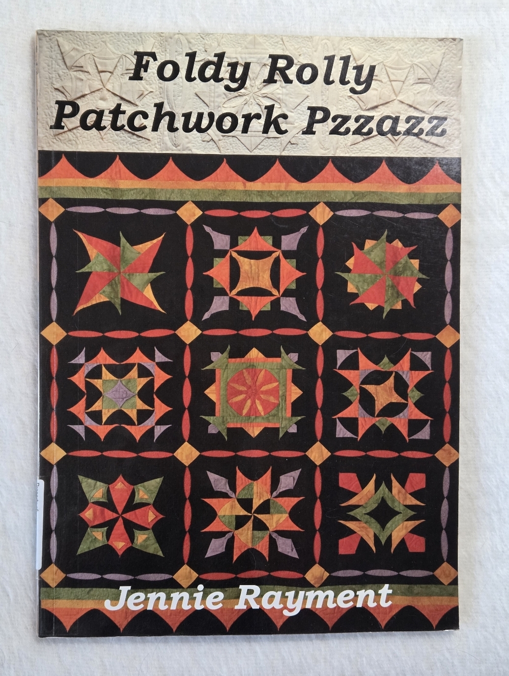 Foldy Rolly Patchwork Pzzazz: Tactiletwiddling for All by Jennie Rayment
